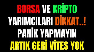 Borsa ve Kripto Kripto Yatırımcıları Panik Yapmayın | Artık Geri Vites Yok..!
