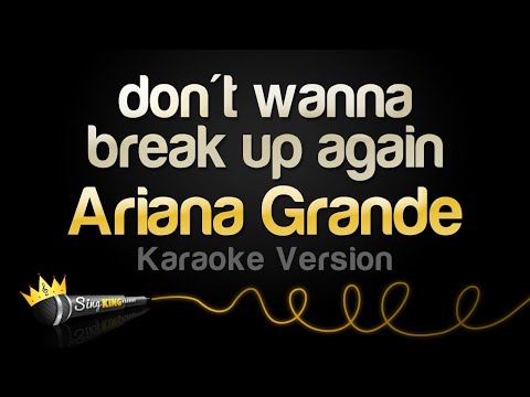 Ariana Grande - don't wanna break up again (Karaoke Version)