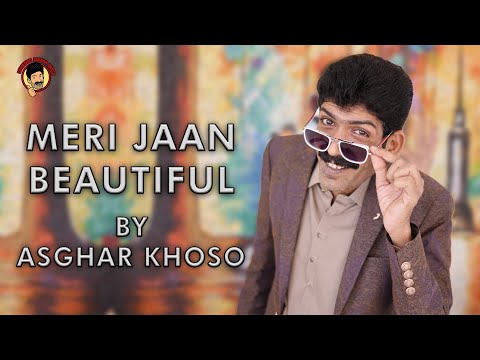 Meri Jaan Beautiful | Asghar Khoso