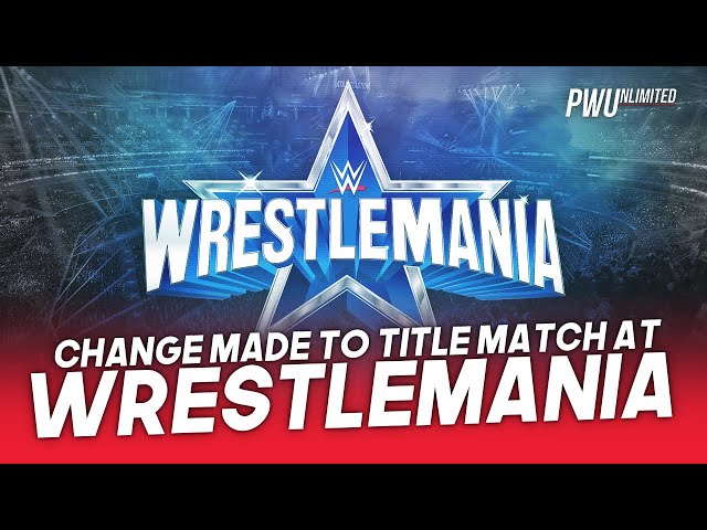 Change Made To Title Match At WrestleMania