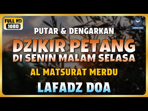 DZIKIR PETANG / DZIKIR MALAM di HARI SENIN MALAM SELASA l ZIKIR PEMBUKA PINTU REZEKI - LAFADZ DOA