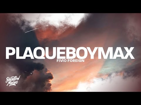 FIVIO FOREIGN - PLAQUEBOYMAX (Lyrics)