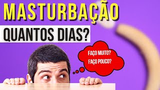 QUAL É A FREQUENCIA NORMAL DE MASTURBAÇÃO?