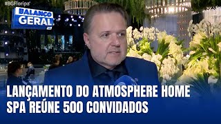 Atmosphere Home Spa é lançado na Praia Brava com evento exclusivo