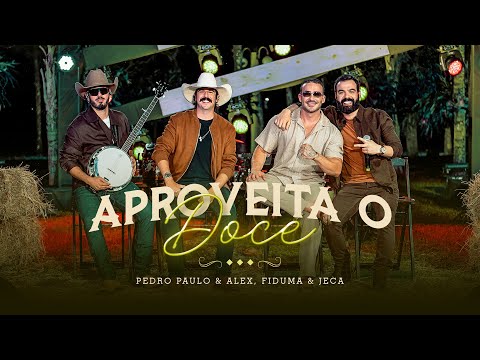 Pedro Paulo & Alex Part. @FidumaeJeca  - Aproveita o Doce (Ao Vivo) [PPA Acústico Sem Limites]