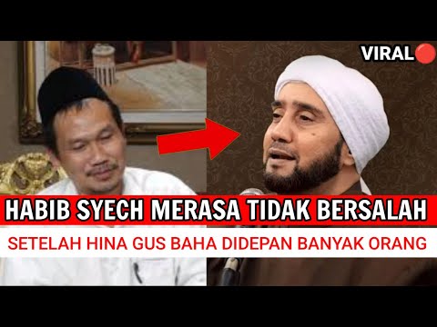 SETELAH HINA GUS BAHA, HABIB SYECH BERKATA DIRINYA TIDAK BERSALAH DAN MEMANG PANTAS