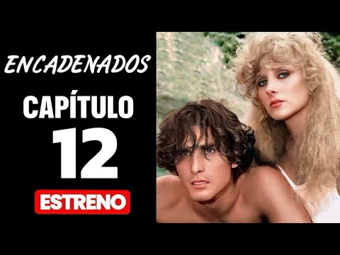 𝙉𝙤𝙫𝙚𝙡𝙖 𝘾𝙤𝙢𝙥𝙡𝙚𝙩𝙖 - Encadenados Capítulo 12 (TV Series 1988–1989) con Humberto Zurita y Christian Bach