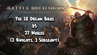Battle Brothers | The 18 Dream Bros VS 27 Nobles
