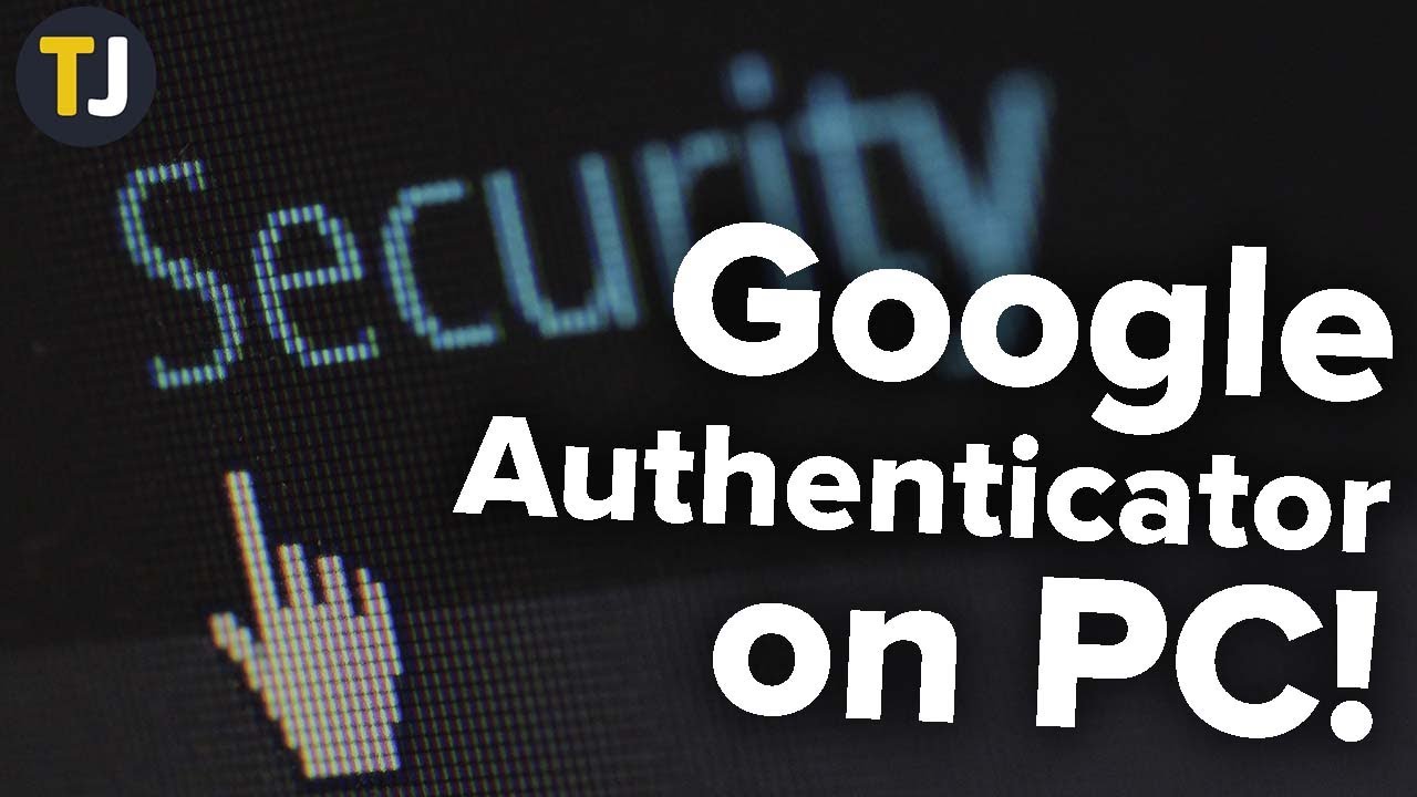How to Use Google Authenticator with a PC! - TechJunkie