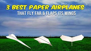 3 best paper airplanes that fly far - how to build the best paper airplane