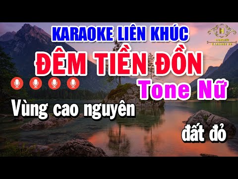 Liên Khúc Đêm Tiền Đồn Karaoke Tone Nữ Nhạc Sống – Tuyển Chọn 11 Bài Dành Cho Nữ Dễ Hát Nhất