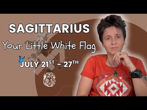 SAGITTARIUS ♐︎ - "Your Little White Flag" JULY 21ST - 27TH | Tarot Card Reading