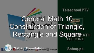 General Math 10 Construction of Triangle, Rectangle and Square