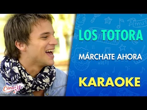 Los Totora – Márchate Ahora (Karaoke) | CantoYo