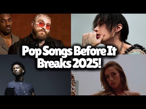 Pop Songs Before It Breaks - February 2025!