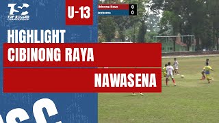 HIGHLIGHT TOPSOCCER CHAMPIONSHIP 2024 U-13 | CIBINONG RAYA VS NAWASENA