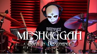 MESHUGGAH - BORN IN DISSONANCE - DRUM COVER (2024)