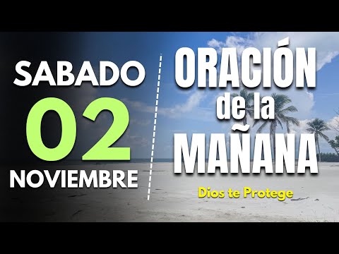 🔥Oracion de la mañana de hoy Sabado 02 de Noviembre 2024 | Dios te Proteje