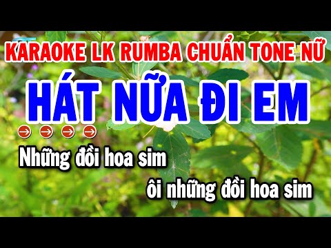 Karaoke Liên Khúc Nhạc Sống Tone Nữ Rumba Chuẩn Dễ Hát | Hát Nữa Đi Em – Nhật Ký Đời Tôi