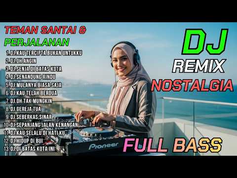 DJ REMIX NOSTALGIA SLOW BASS PALING DI CARI || DJ REMIX NOSTALGIA VIRAL TIKTOK