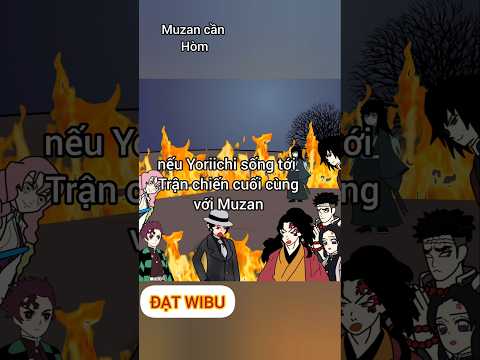nếu Yoriichi sống tới Trận chiến cuối cùng với Muzan