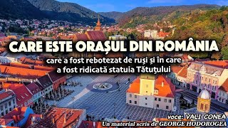 Orașul românesc care a fost rebotezat de ruși și în care a fost ridicată statuia Tătuțului