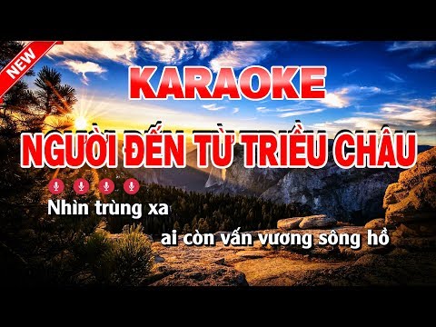 Karaoke Người Đến Từ Triều Châu Tone nam – người đến từ triều châu karaoke nhạc sống tone nam