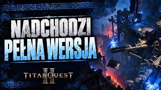 OGROM NOWOŚCI do TITAN QUEST 2! | NADCHODZI PEŁNA WERSJA |