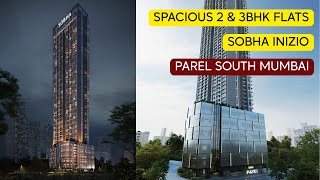 Sobha Inizio Parel South Mumbai, Luxurious 2 & 3BHK.