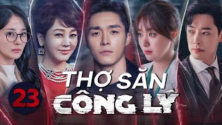 PHIM HÀN QUỐC | THỢ SĂN CÔNG LÝ - Tập 23 | Full Bộ Phim Hàn Quốc Tâm Lý Báo Thù Hay Nhất 2025