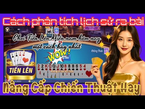 Tiến lên miền nam | TNMN | Cách phân tích để Chơi Tiến Lên Miền nam hôm nay một cách hay nhất