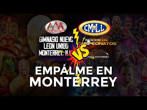 AAA VS CMLL ¡GUERRA POR LA PLAZA! Empalme en Monterrey | Dos funciones el mismo día, diferente lugar