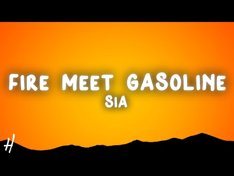 Sia - Fire Meet Gasoline (Lyrics)