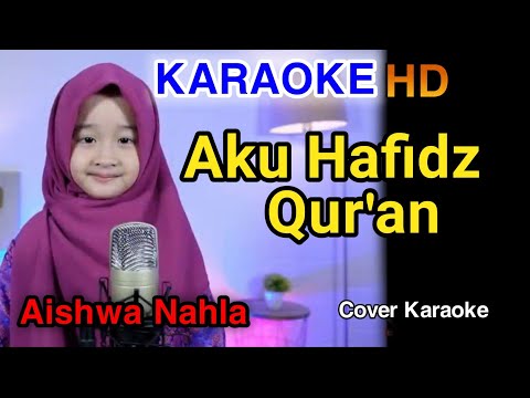 HAFIDZ QUR'AN - Aishwa Nahla Karnadi | KARAOKE HD