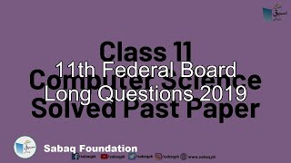 11th Federal Board Long Questions  2019
