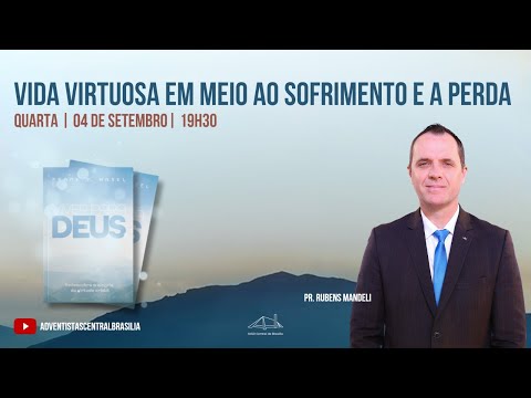 Vida Virtuosa em Meio ao Sofrimento e a Perda | Pr. Rubens Mandeli | Série Viver para Deus