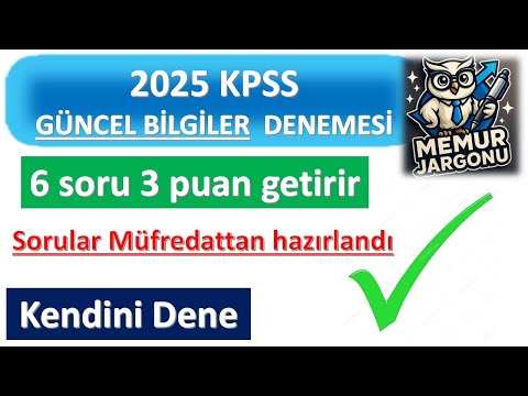 2025 KPSS GÜNCEL BİLGİLER DENEMESİ 3 ADET ÇIKABİLECEK GÜNCEL SORULARI ÖSYM FORMATINDA #2025kpss