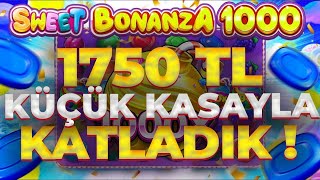 SWEET BONANZA 1000 KÜÇÜK KASA 🍭 1750 TL KASAYLA SÜPER KATLADIK  SLOT OYUNLARI  SLOT VİDEOLARI
