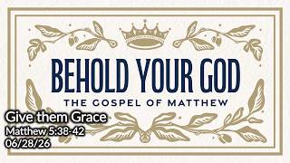 Behold Your God - Give them Grace - Brian Peterson - 06/28/26