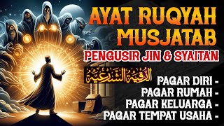 RUQYAH MUSTAJAB | PENGHANCUR SIHIR & JIN/SETAN | PAGAR DIRI, PAGAR RUMAH, DAN PAGAR TEMPAT USAHA.
