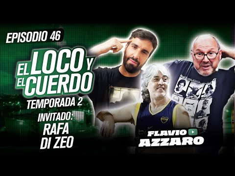 EL LOCO Y EL CUERDO - con Rafa Di Zeo - Episodio 46