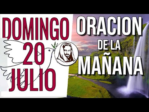 🙏 ORACION DE LA MAÑANA DE HOY | DOMINGO 20 DE JULIO DE 2025