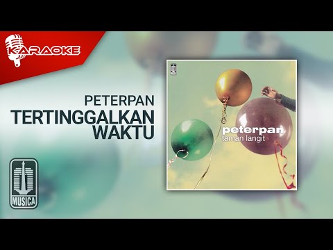 Peterpan – Tertinggalkan Waktu (Official Karaoke Video) | No Vocal