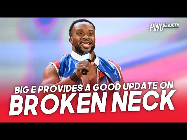 Big E Provides A Good Updated Regarding Broken Neck