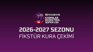 Halkbank Kadınlar Basketbol Süper Ligi Fikstür Kura Çekimi 2026 - 2027