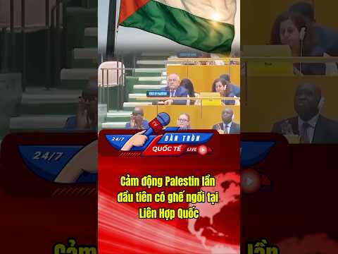 Cảm động Palestin lần đầu tiên có ghế ngồi tại Liên Hợp quốc #tintuc24h  #chinhtri #palestine