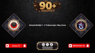 Gençlerbirliği 4 - 3 Trabzonspor | Maç Sonu | 90+ Anadolu