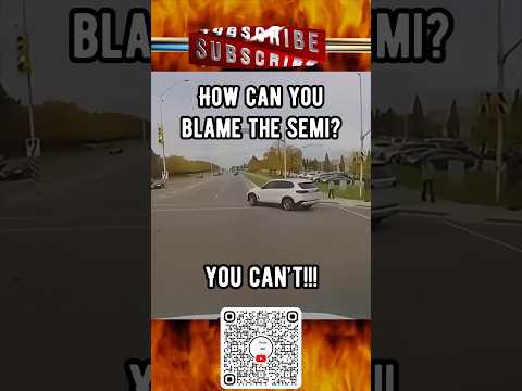 How dare you blame the semi when your the dummy