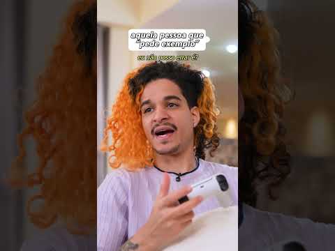 AQUELA PESSOA QUE "PEDE EXEMPLO"