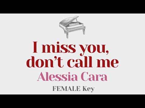 I miss you, don’t call me – Alessia Cara (Original Key Karaoke) – Piano Instrumental Cover w/ Lyrics